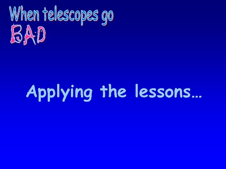 Applying the lessons… 