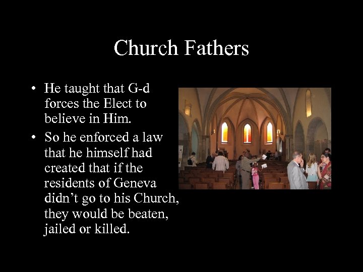 Church Fathers • He taught that G-d forces the Elect to believe in Him.