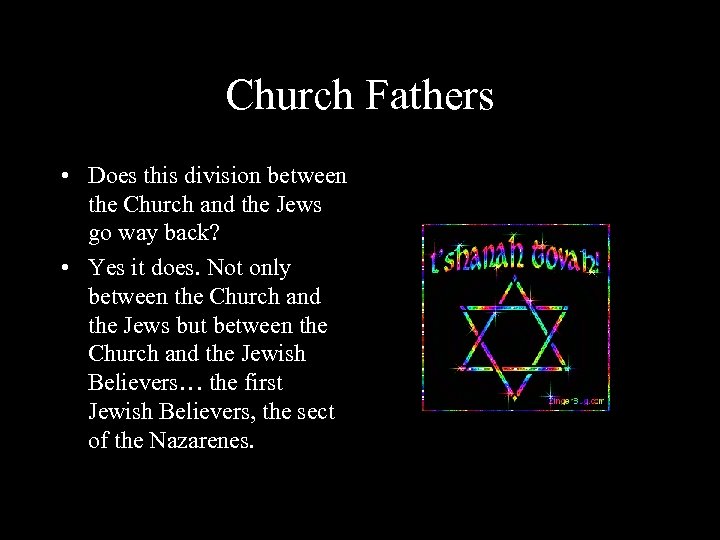 Church Fathers • Does this division between the Church and the Jews go way