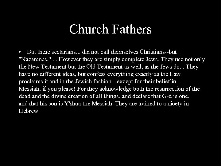 Church Fathers • But these sectarians. . . did not call themselves Christians--but "Nazarenes,