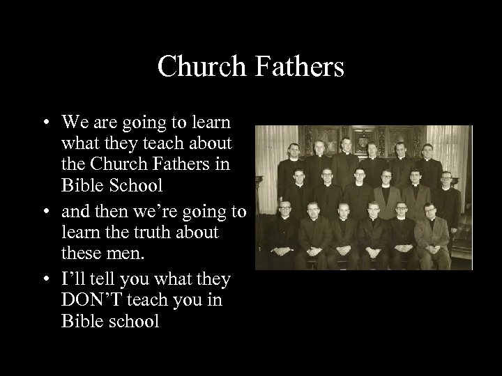 Church Fathers • We are going to learn what they teach about the Church
