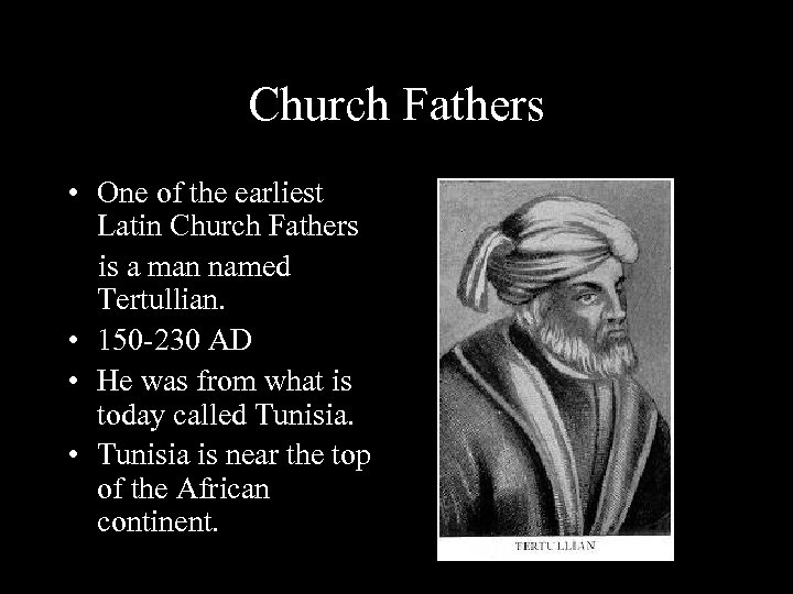 Church Fathers • One of the earliest Latin Church Fathers is a man named