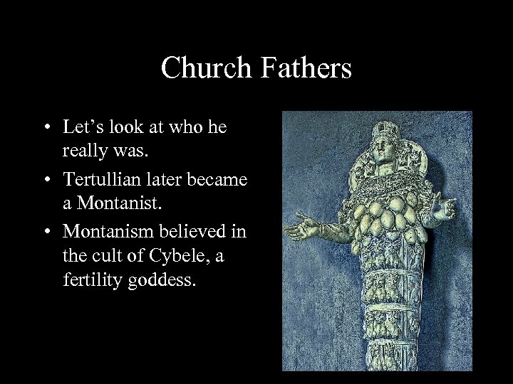 Church Fathers • Let’s look at who he really was. • Tertullian later became