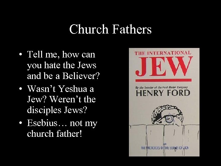 Church Fathers • Tell me, how can you hate the Jews and be a