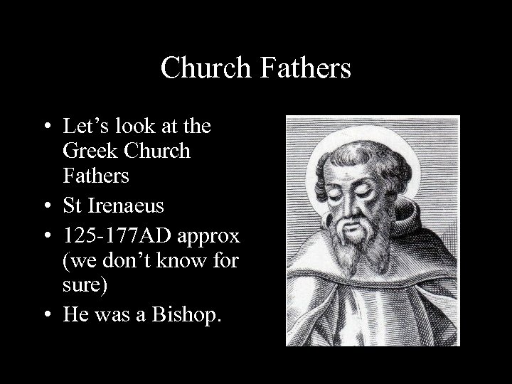 Church Fathers • Let’s look at the Greek Church Fathers • St Irenaeus •