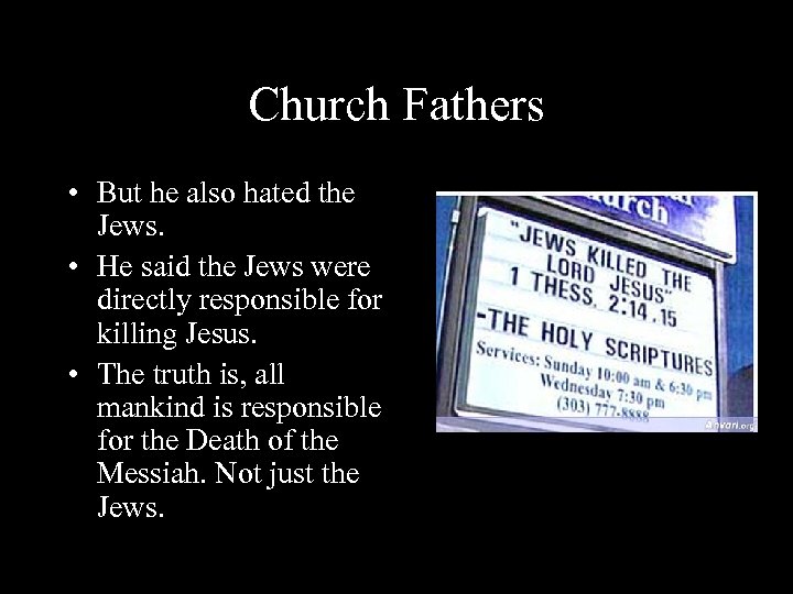 Church Fathers • But he also hated the Jews. • He said the Jews