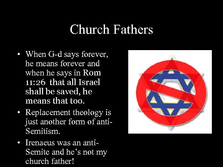 Church Fathers • When G-d says forever, he means forever and when he says