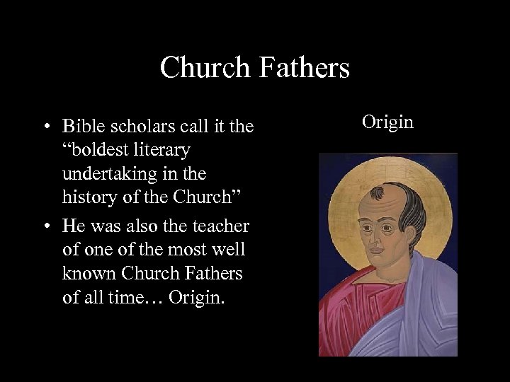Church Fathers • Bible scholars call it the “boldest literary undertaking in the history