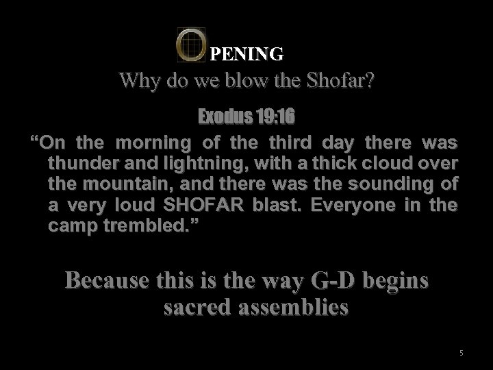 PENING Why do we blow the Shofar? Exodus 19: 16 “On the morning of