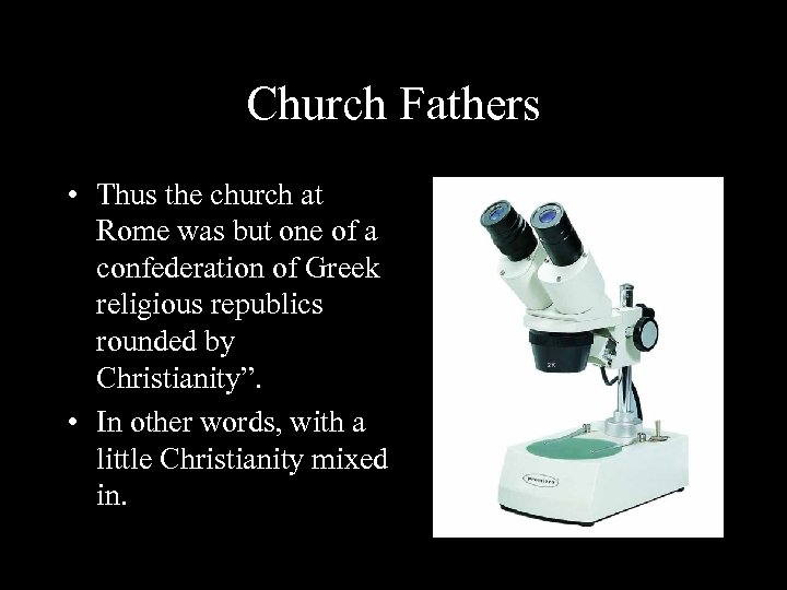 Church Fathers • Thus the church at Rome was but one of a confederation
