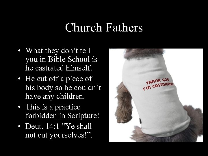 Church Fathers • What they don’t tell you in Bible School is he castrated
