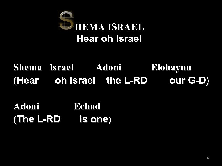 HEMA ISRAEL Hear oh Israel Shema Israel Adoni Elohaynu (Hear oh Israel the L-RD