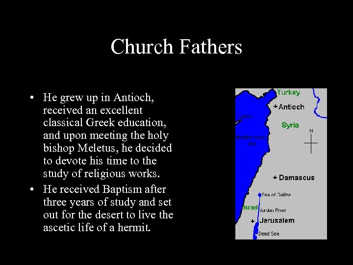 Church Fathers • He grew up in Antioch, received an excellent classical Greek education,