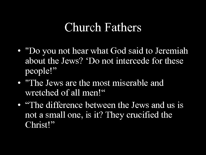 Church Fathers • "Do you not hear what God said to Jeremiah about the