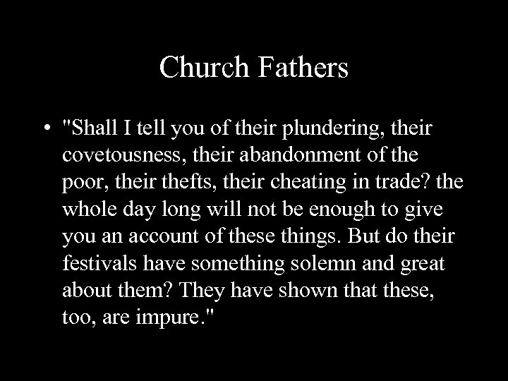 Church Fathers • "Shall I tell you of their plundering, their covetousness, their abandonment