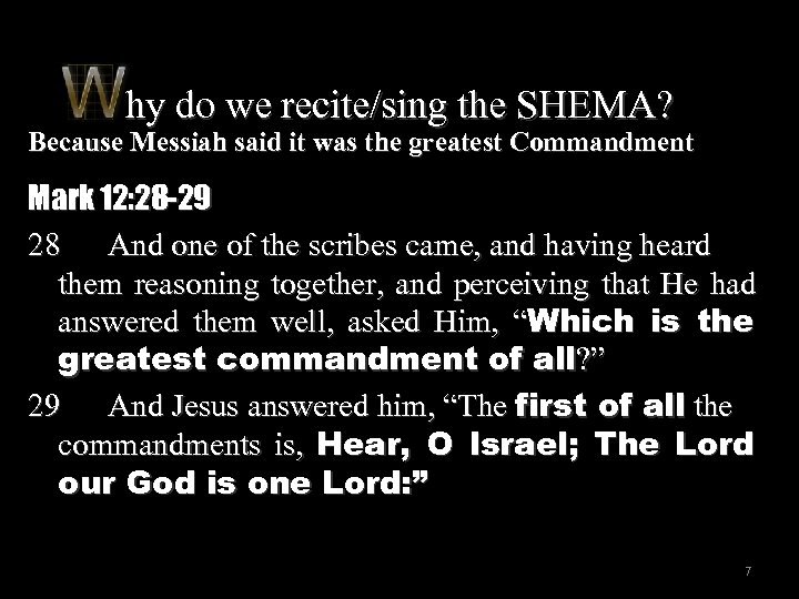hy do we recite/sing the SHEMA? Because Messiah said it was the greatest Commandment