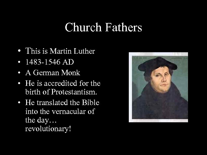 Church Fathers • This is Martin Luther • 1483 -1546 AD • A German