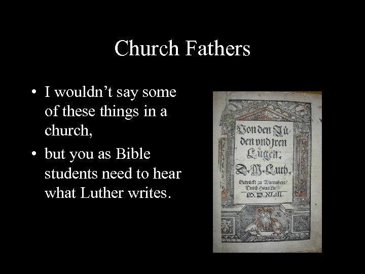 Church Fathers • I wouldn’t say some of these things in a church, •
