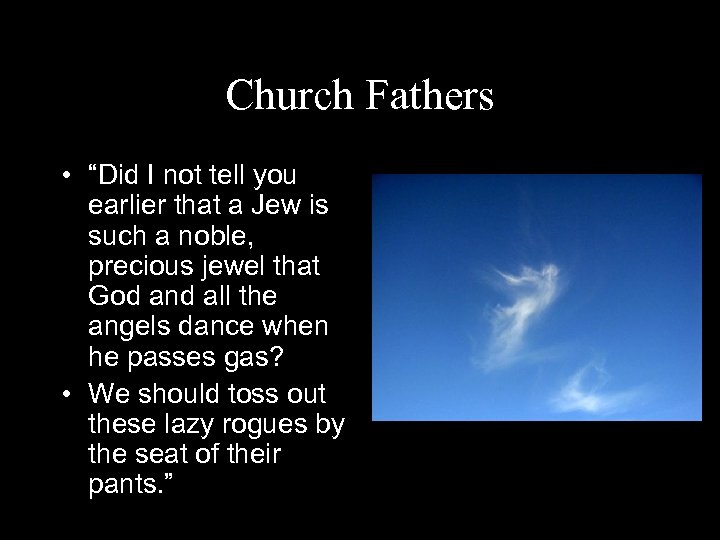 Church Fathers • “Did I not tell you earlier that a Jew is such