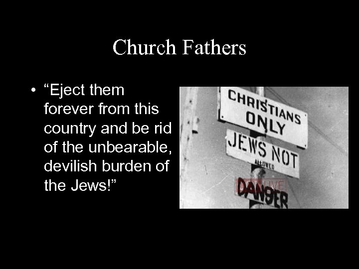 Church Fathers • “Eject them forever from this country and be rid of the