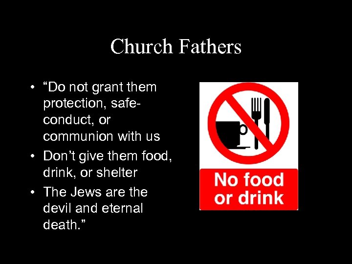 Church Fathers • “Do not grant them protection, safeconduct, or communion with us •