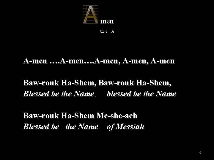 men CL 3 A A-men …. A-men, A-men Baw-rouk Ha-Shem, Blessed be the Name,