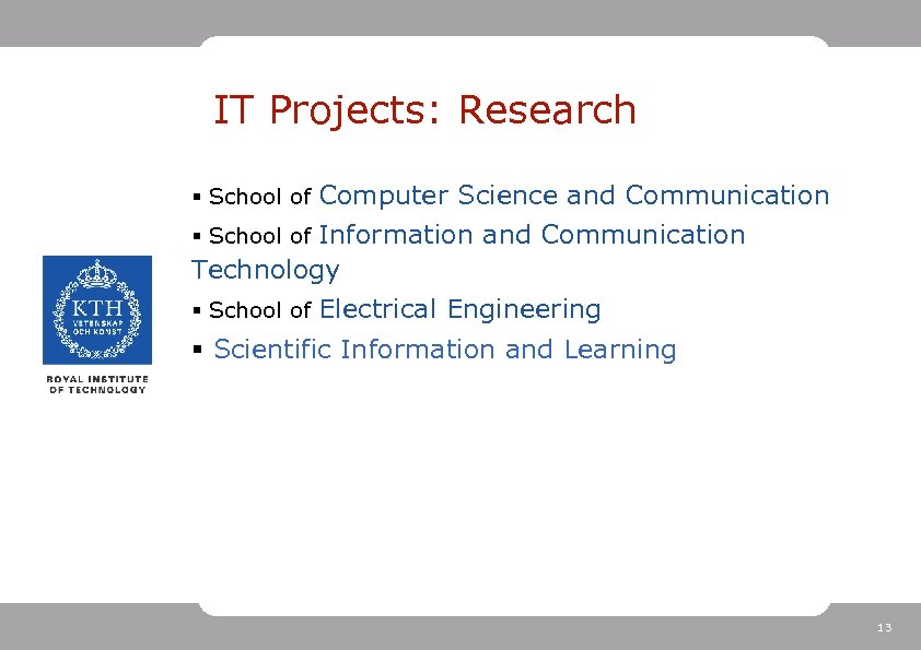 IT Projects: Research § School of Computer Science and Communication § School of Information