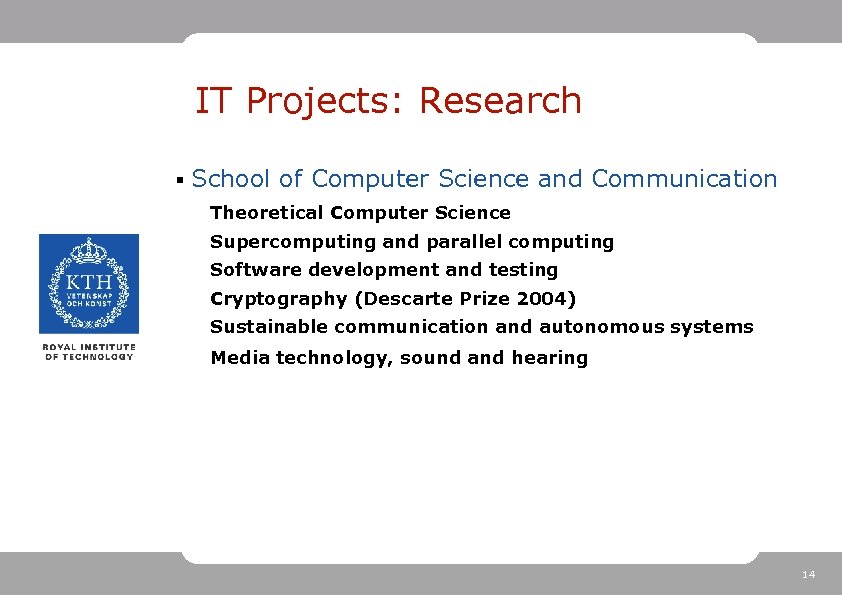 IT Projects: Research § School of Computer Science and Communication Theoretical Computer Science Supercomputing