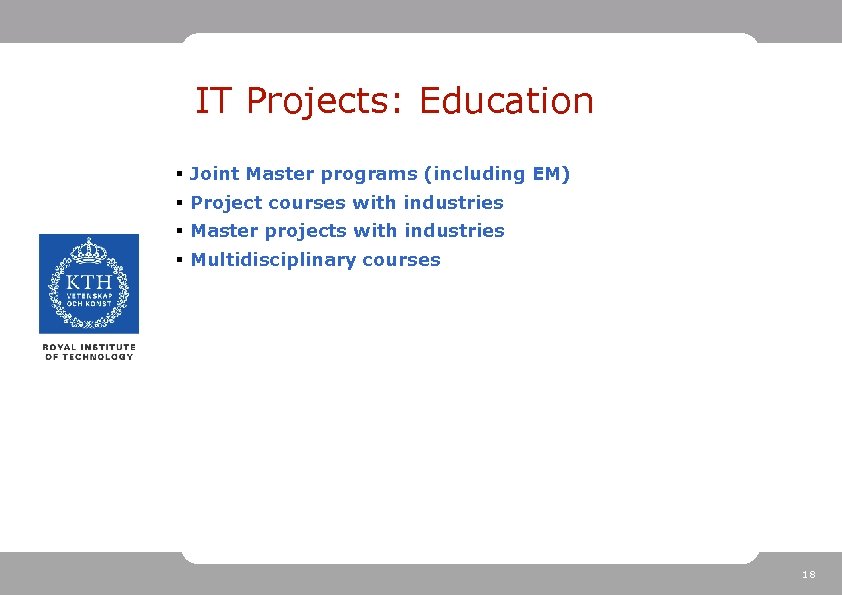 IT Projects: Education § Joint Master programs (including EM) § Project courses with industries