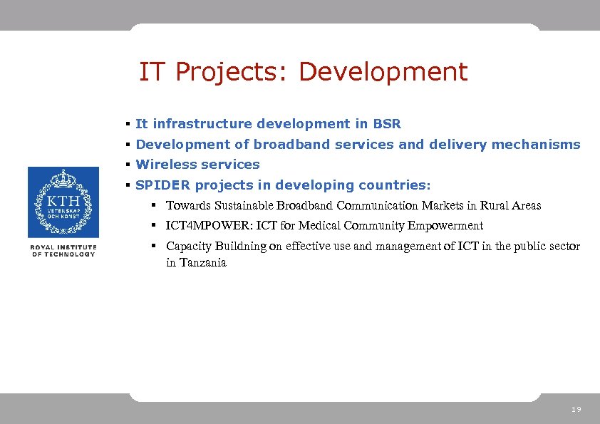 IT Projects: Development § It infrastructure development in BSR § Development of broadband services