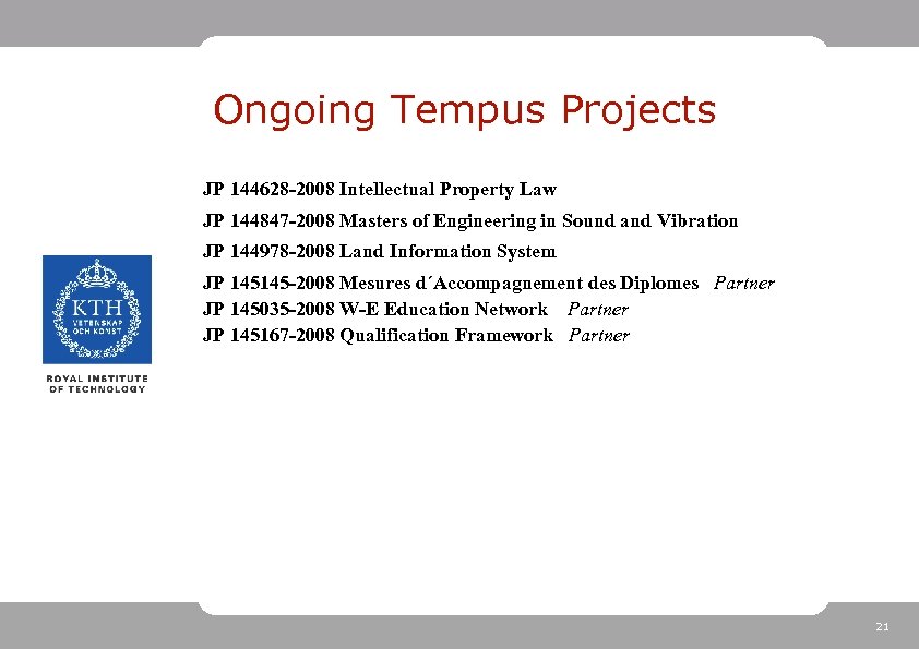 Ongoing Tempus Projects JP 144628 -2008 Intellectual Property Law JP 144847 -2008 Masters of