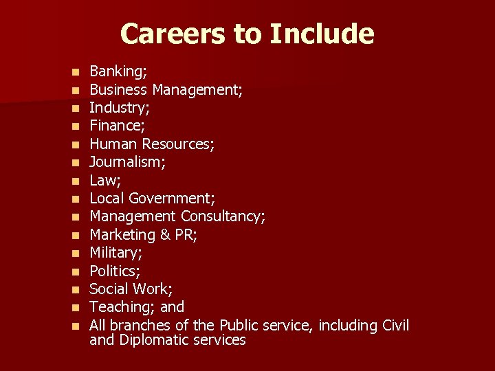 Careers to Include n n n n Banking; Business Management; Industry; Finance; Human Resources;