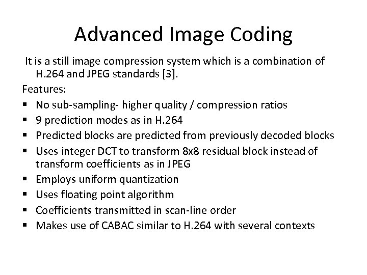 Advanced Image Coding It is a still image compression system which is a combination