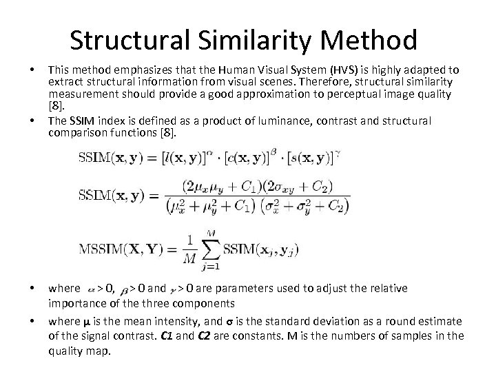Structural Similarity Method • • This method emphasizes that the Human Visual System (HVS)