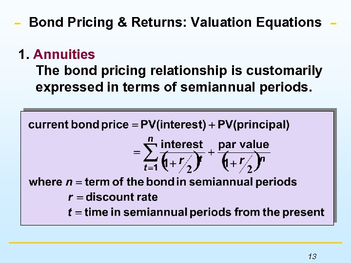 Bond Pricing & Returns: Valuation Equations 1. Annuities The bond pricing relationship is customarily