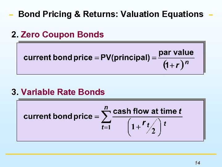 Bond Pricing & Returns: Valuation Equations 2. Zero Coupon Bonds 3. Variable Rate Bonds