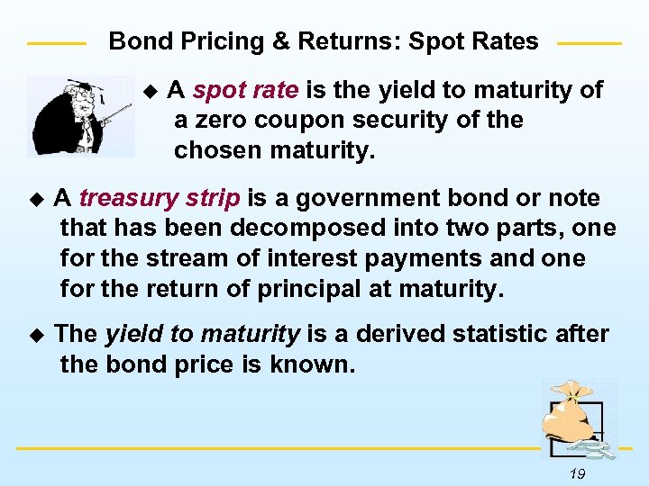 Bond Pricing & Returns: Spot Rates u A spot rate is the yield to