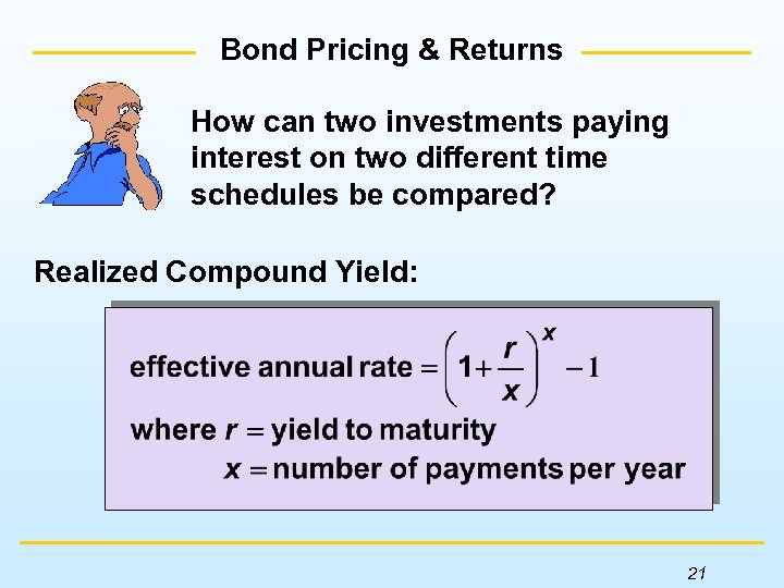 Bond Pricing & Returns How can two investments paying interest on two different time