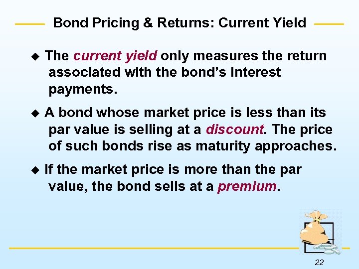 Bond Pricing & Returns: Current Yield u The current yield only measures the return