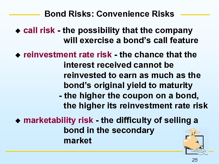 Bond Risks: Convenience Risks u call risk - the possibility that the company will