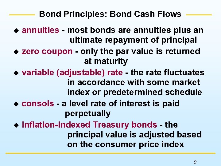 Bond Principles: Bond Cash Flows annuities - most bonds are annuities plus an ultimate