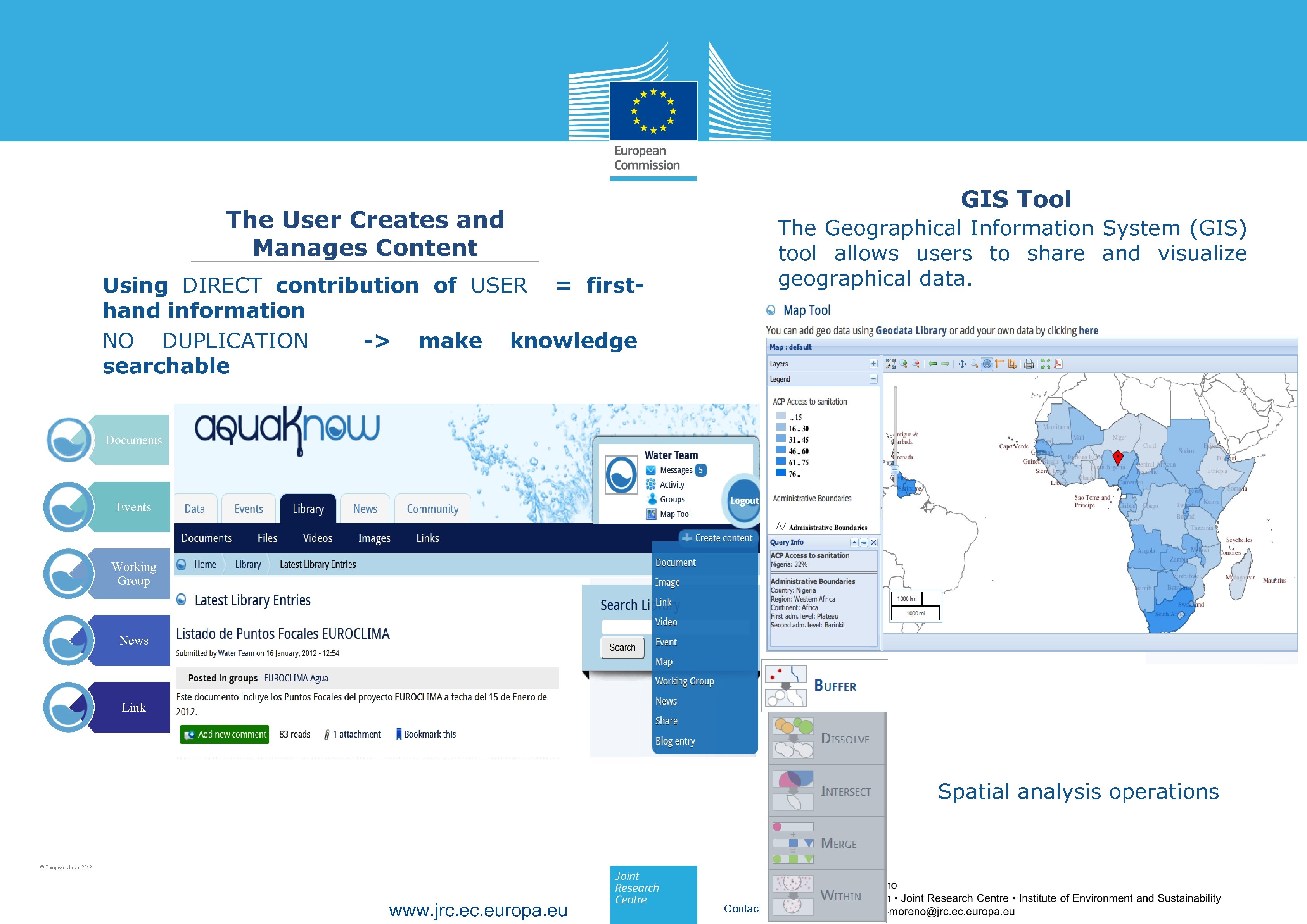GIS Tool The User Creates and Manages Content The Geographical Information System (GIS) tool