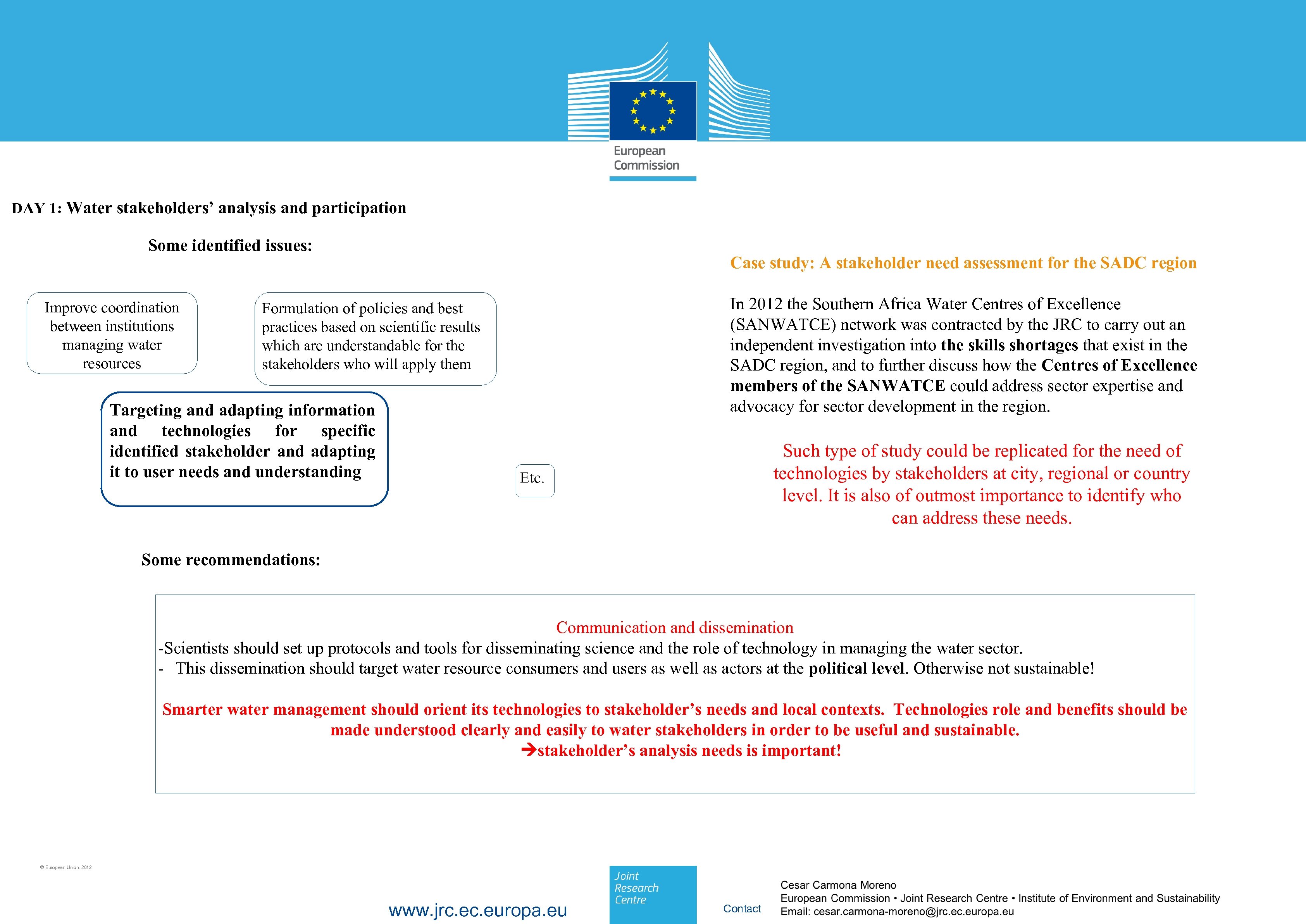 DAY 1: Water stakeholders’ analysis and participation Some identified issues: Improve coordination between institutions