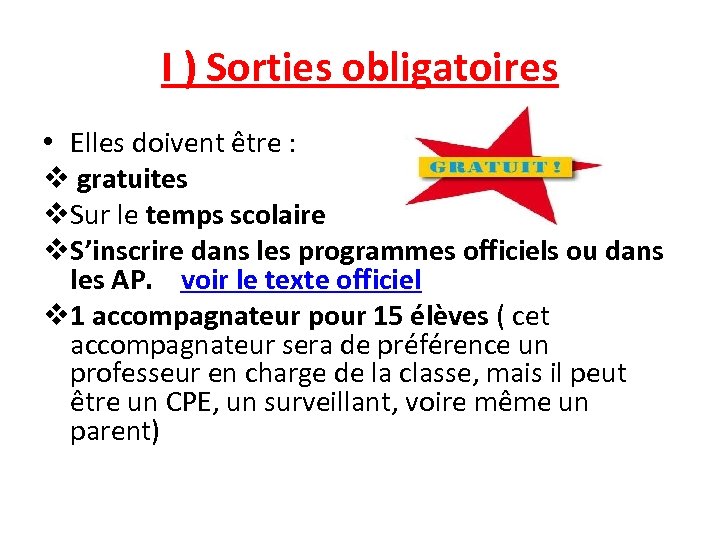 I ) Sorties obligatoires • Elles doivent être : v gratuites v. Sur le