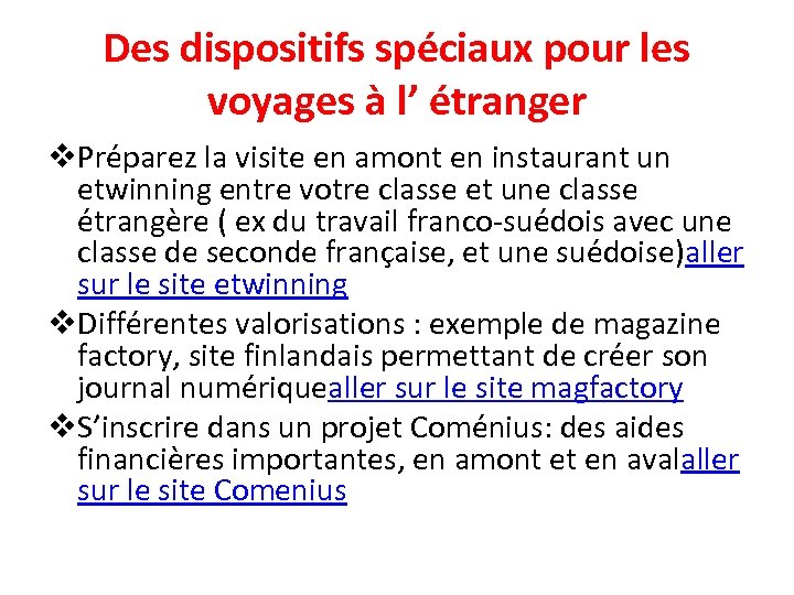 Des dispositifs spéciaux pour les voyages à l’ étranger v. Préparez la visite en