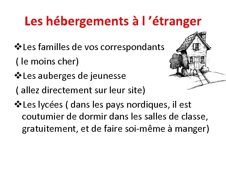 Les hébergements à l ’étranger v. Les familles de vos correspondants ( le moins