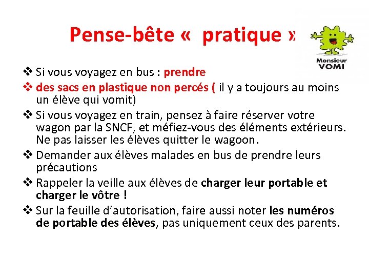 Pense-bête « pratique » v Si vous voyagez en bus : prendre v des