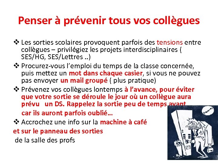 Penser à prévenir tous vos collègues v Les sorties scolaires provoquent parfois des tensions