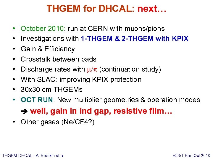 THGEM for DHCAL: next… • • October 2010: run at CERN with muons/pions Investigations