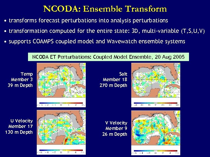 NCODA: Ensemble Transform • transforms forecast perturbations into analysis perturbations • transformation computed for